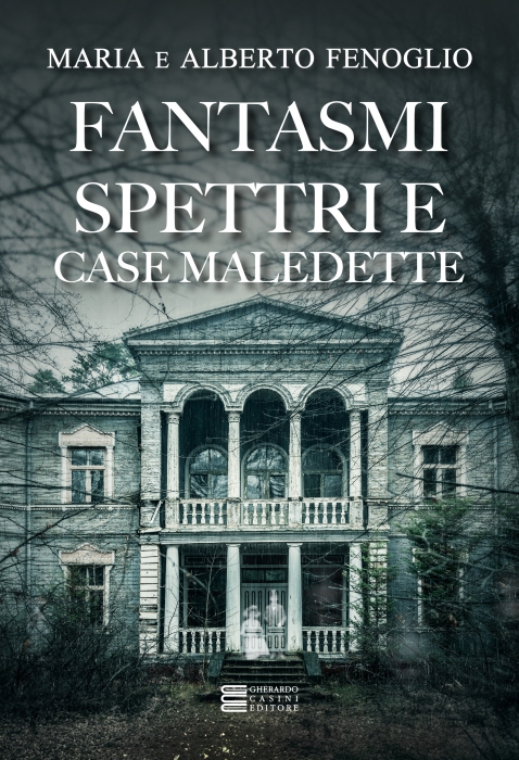 Copertina de FANTASMI, SPETTRI E CASE MALEDETTE