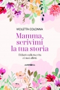 MAMMA, SCRIVIMI LA TUA STORIA